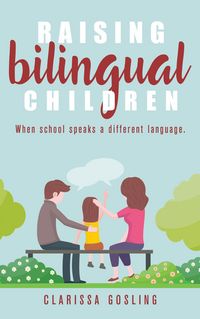 Produktbild: Raising bilingual children: When school speaks a different language (Expat life, #2)