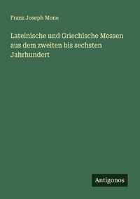 Produktbild: Lateinische und Griechische Messen aus dem zweiten bis sechsten Jahrhundert