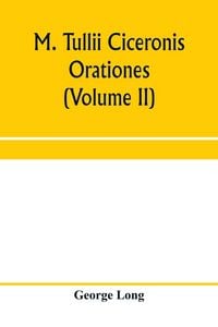 Produktbild: M. Tullii Ciceronis orationes (Volume II)