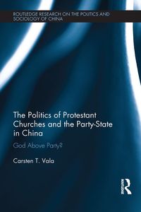 Produktbild: The Politics of Protestant Churches and the Party-State in China