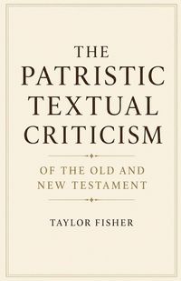 Produktbild: The Patristic Textual Criticism of the Old and New Testament