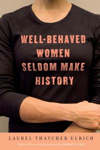 Produktbild: Well-Behaved Women Seldom Make History