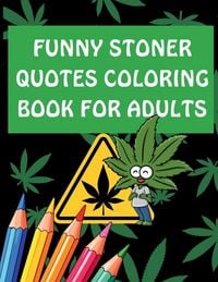 Produktbild: Funny Stoner Quotes Coloring Book for Adults