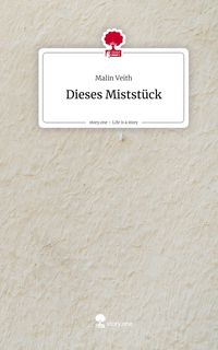 Produktbild: Dieses Mistst&uuml;ck. Life is a Story - story.one
