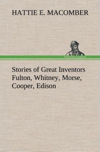 Produktbild: Stories of Great Inventors Fulton, Whitney, Morse, Cooper, Edison