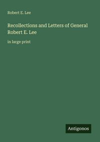 Produktbild: Recollections and Letters of General Robert E. Lee