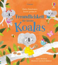 Produktbild: Gutes Benehmen leicht gemacht: Freundlichkeit f&uuml;r kleine Koalas