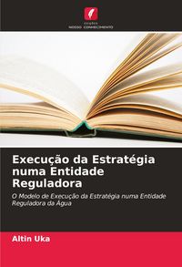 Produktbild: Execu&ccedil;&atilde;o da Estrat&eacute;gia numa Entidade Reguladora