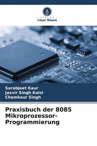 Produktbild: Praxisbuch der 8085 Mikroprozessor-Programmierung