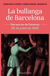 Produktbild: La bullanga de Barcelona : la ciutat en flames, 25 de juliol de 1835