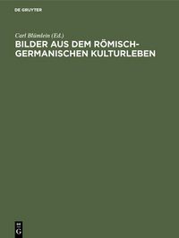 Produktbild: Bilder aus dem r&ouml;misch-germanischen Kulturleben