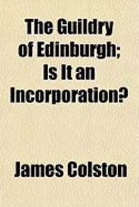 Produktbild: The Guildry of Edinburgh; Is It an Incorporation?