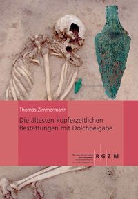 Produktbild: Die &auml;ltesten kupferzeitlichen Bestattungen mit Dolchbeigabe