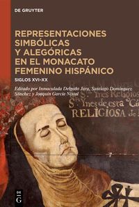 Produktbild: Representaciones simb&oacute;licas y aleg&oacute;ricas en el monacato femenino hisp&aacute;nico
