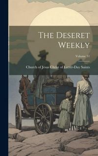 Produktbild: The Deseret Weekly; Volume 51