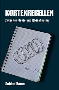Produktbild: KORTEXREBELLEN -- Zwischen Genie und KI-Wahnsinn