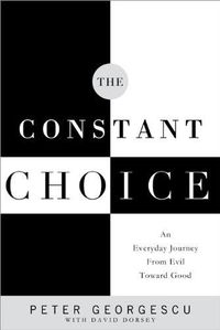 Produktbild: The Constant Choice: An Everyday Journey From Evil Toward Good