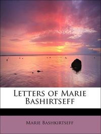 Produktbild: Bashkirtseff, M: Letters of Marie Bashirtseff