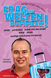 Produktbild: Frag den Weltenbummler! Israel, Jordanien, Dubai und Abu Dhabi, Katar, Oman und Ausfl&uuml;ge nach Kuwait und Bahrain