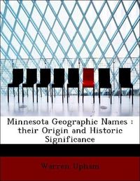Produktbild: Upham, W: Minnesota Geographic Names : their Origin and Hist