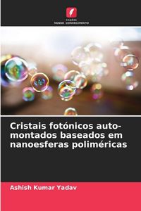 Produktbild: Cristais fot&oacute;nicos auto-montados baseados em nanoesferas polim&eacute;ricas
