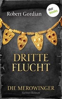 Produktbild: DIE MEROWINGER - Siebter Roman: Dritte Flucht
