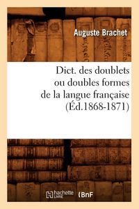 Produktbild: Dict. des doublets ou doubles formes de la langue fran&ccedil;aise (&Eacute;d.1868-1871)