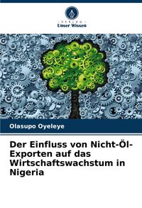 Produktbild: Der Einfluss von Nicht-&Ouml;l-Exporten auf das Wirtschaftswachstum in Nigeria