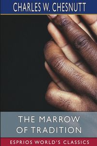 Produktbild: The Marrow of Tradition (Esprios Classics)