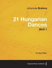 Produktbild: 21 Hungarian Dances - For Solo Piano WoO 1