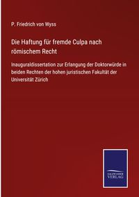 Produktbild: Die Haftung f&uuml;r fremde Culpa nach r&ouml;mischem Recht