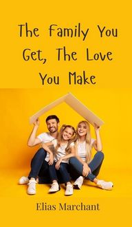 Produktbild: The Family You Get, The Love You Make