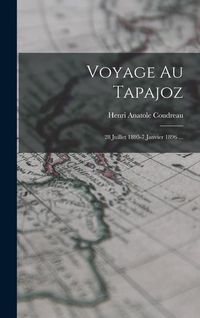 Produktbild: Voyage Au Tapajoz: 28 Juillet 1895-7 Janvier 1896 ...