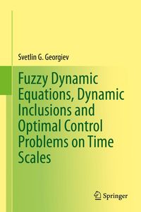Produktbild: Fuzzy Dynamic Equations, Dynamic Inclusions, and Optimal Control Problems on Time Scales