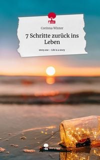 Produktbild: 7 Schritte zur&uuml;ck ins Leben. Life is a Story - story.one