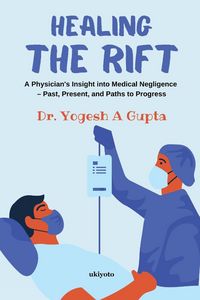 Produktbild: Healing the Rift A Physician's Insight into Medical Negligence