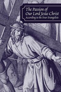 Produktbild: The Passion of Our Lord Jesus Christ According to the Four Evangelists