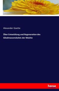Produktbild: &Uuml;ber Entwicklung und Regeneration des Gliedmassenskelets der Molche
