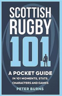 Produktbild: Burns, P: Scottish Rugby 101