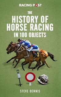 Produktbild: The History of Horse Racing in 100 Objects