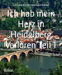 Produktbild: Ich hab mein Herz in Heidelberg verloren Teil 1