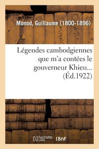 Produktbild: L&eacute;gendes cambodgiennes que m'a cont&eacute;es le gouverneur Khieu...