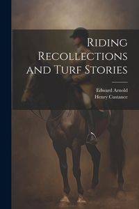 Produktbild: Riding Recollections and Turf Stories