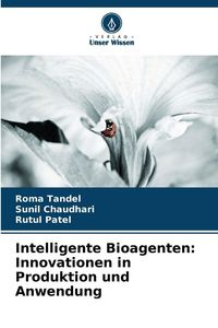 Produktbild: Intelligente Bioagenten: Innovationen in Produktion und Anwendung