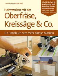 Produktbild: Heimwerken mit der Oberfr&auml;se, Kreiss&auml;ge & Co.