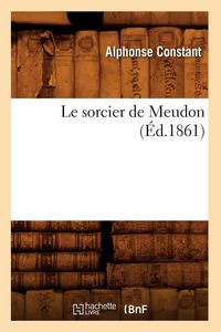 Produktbild: Le sorcier de Meudon (&Eacute;d.1861)