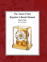 Produktbild: The Atmos Clock Repairer?s Bench Manual, Step by Step (Clock Repair you can Follow Along)