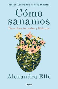 Produktbild: C&atilde;3mo Sanamos. Descubre Tu Poder Y Lib&atilde;(c)Rate / How We Heal