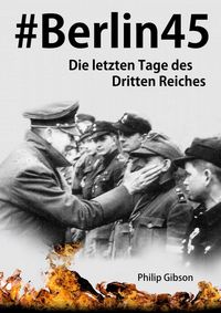 Produktbild: #Berlin45: Die letzten Tage des Dritten Reiches