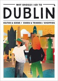 Produktbild: Why Should I Go To Dublin